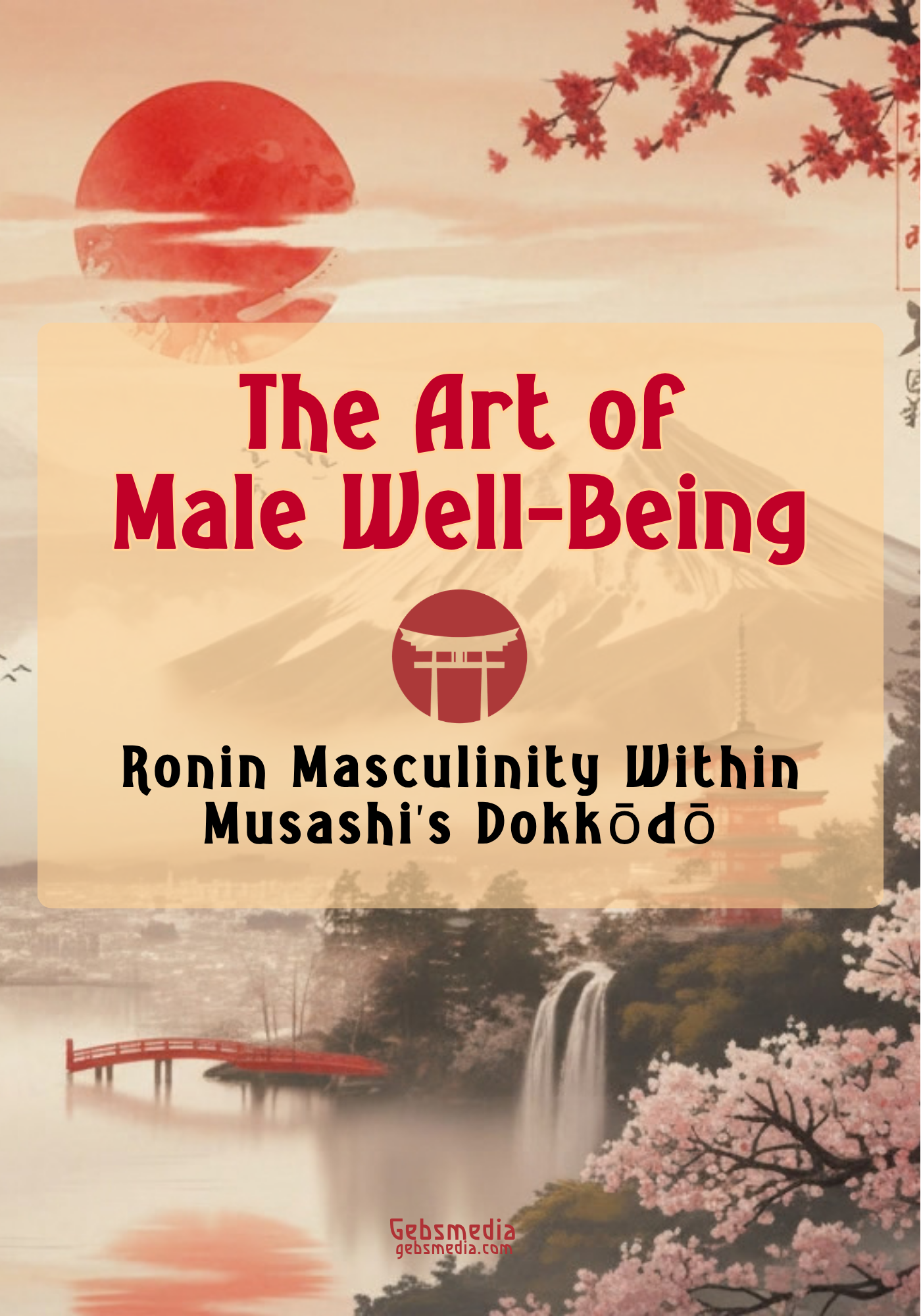 The Art of Male Well-Being, Ronin Masculinity Within Musashi’s Dokkōdō